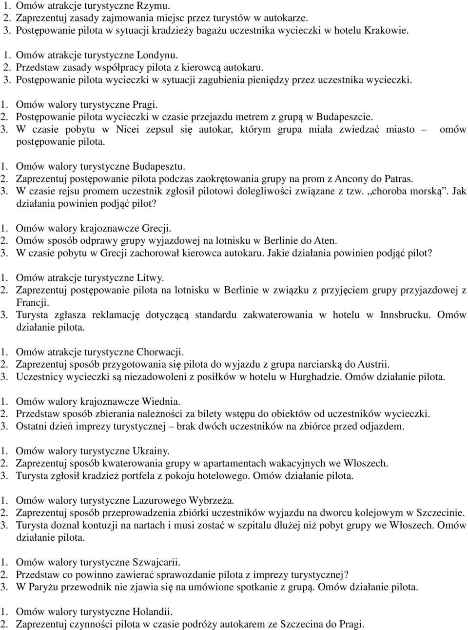 Omów walory turystyczne Pragi. 2. Postępowanie pilota wycieczki w czasie przejazdu metrem z grupą w Budapeszcie. 3.