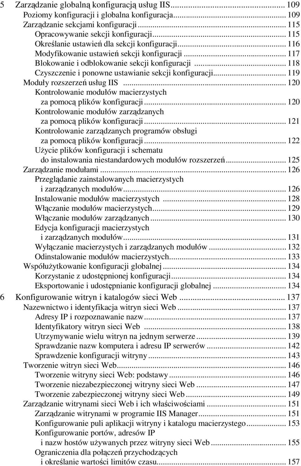 .. 118 Czyszczenie i ponowne ustawianie sekcji konfiguracji... 119 Moduły rozszerzeń usług IIS... 120 Kontrolowanie modułów macierzystych za pomocą plików konfiguracji.