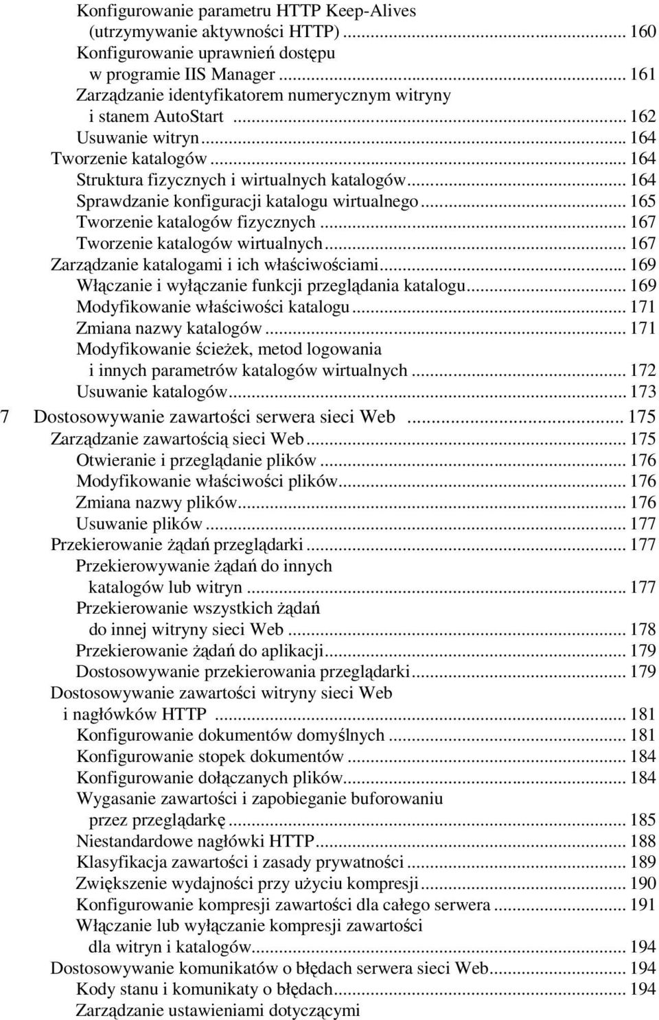 .. 164 Sprawdzanie konfiguracji katalogu wirtualnego... 165 Tworzenie katalogów fizycznych... 167 Tworzenie katalogów wirtualnych... 167 Zarządzanie katalogami i ich właściwościami.