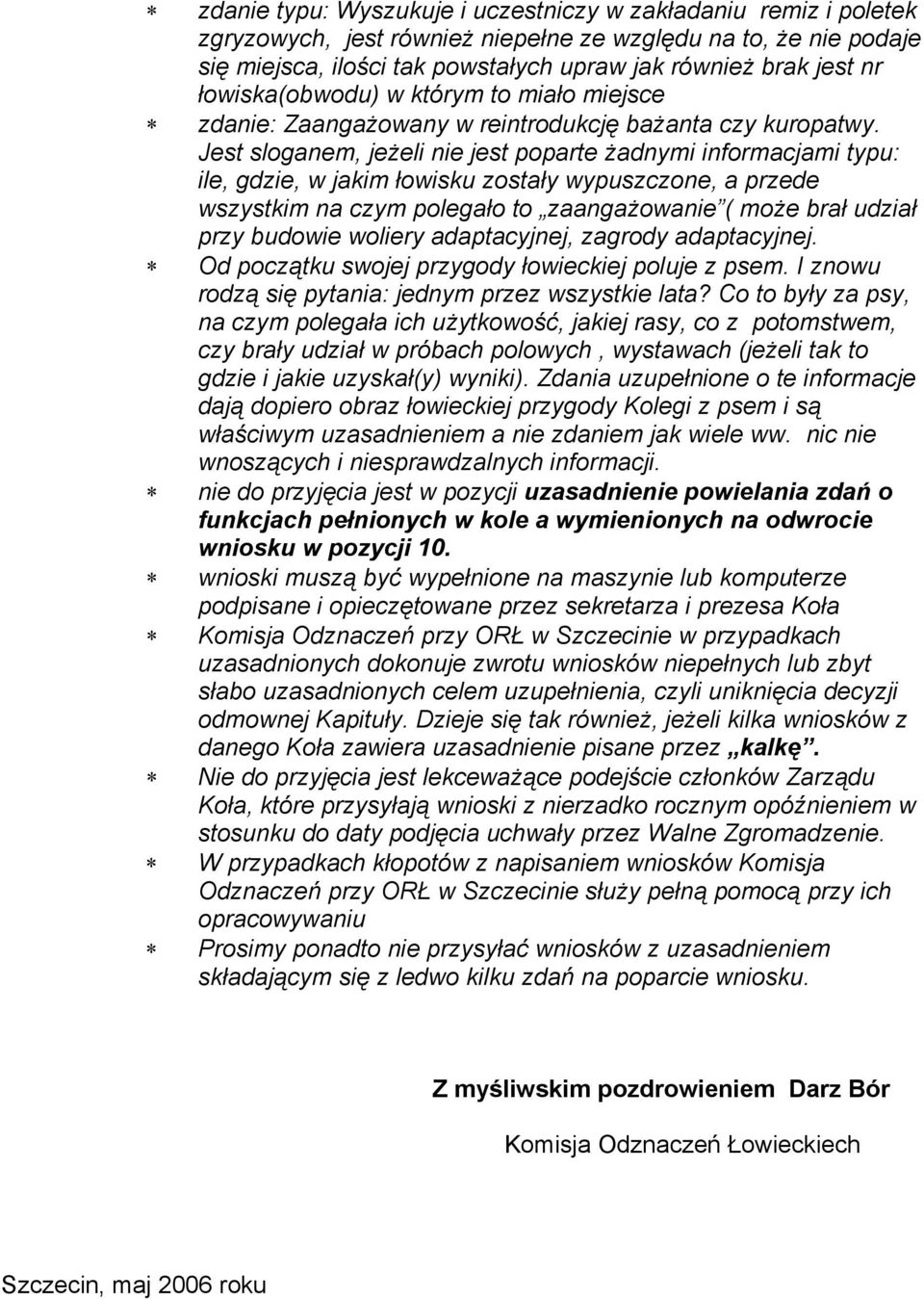 Jest sloganem, jeżeli nie jest poparte żadnymi informacjami typu: ile, gdzie, w jakim łowisku zostały wypuszczone, a przede wszystkim na czym polegało to zaangażowanie ( może brał udział przy budowie