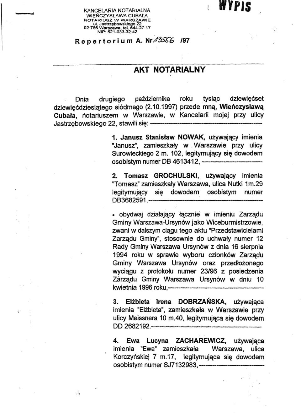 1997) przede rnna, Wienczysiawct_ Cubala, riotariuszem w Warszawie, w Kancelarii mojej przy ulicy Jastrzebowskieqo 22, stawili sie:---------------------------- 1.
