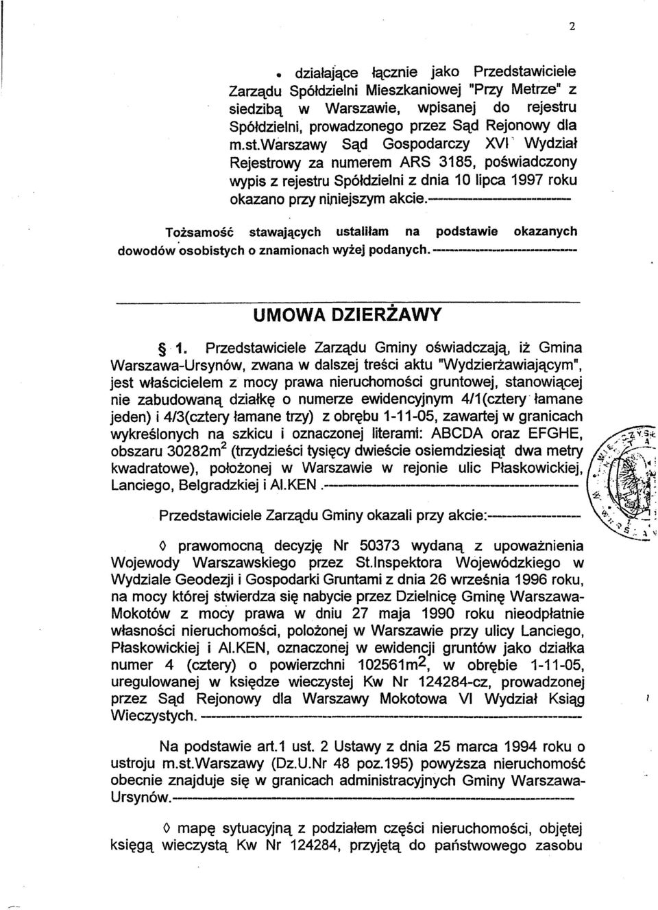----- Tozeamose stawajclcych ustalilam na podstawie okazanych dowod6w osobistych 0 znamionachwyzej podanych. ----------------------- UMOWA DZIERZAWY.1.
