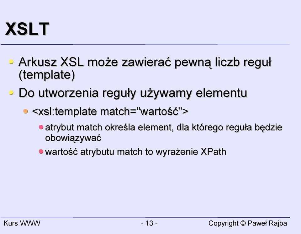 match="wartość"> atrybut match określa element, dla którego