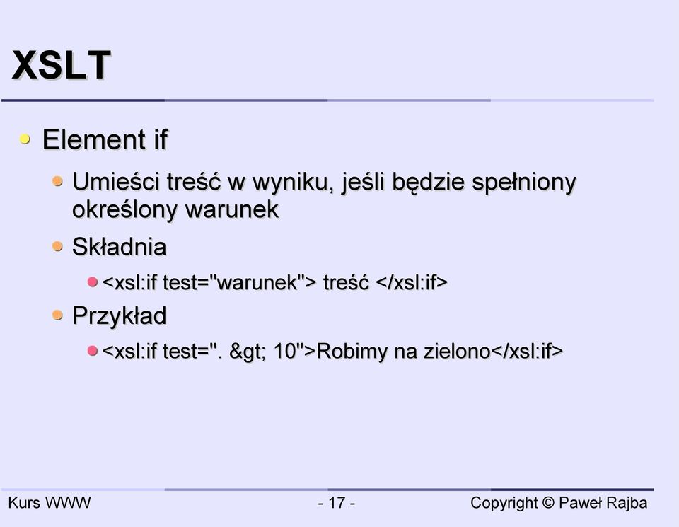 <xsl:if test="warunek"> treść </xsl:if> Przykład