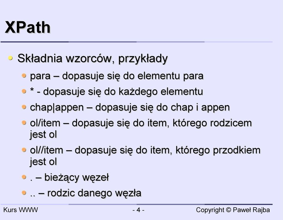 ol/item dopasuje się do item, którego rodzicem jest ol ol//item dopasuje