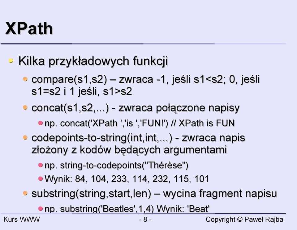 ') // XPath is FUN codepoints-to-string(int,int,...) - zwraca napis złożony z kodów będących argumentami np.