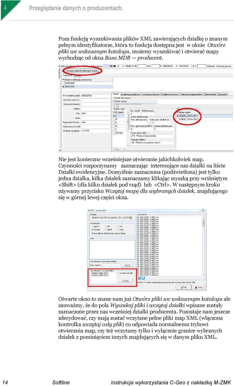 mapy wychodząc od okna Baza MDB producent. Nie jest konieczne wcześniejsze otwieranie jakichkolwiek map. Czynności rozpoczynamy zaznaczając interesujące nas działki na liście Działki ewidencyjne.