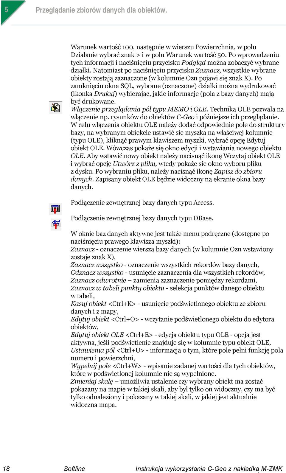 Natomiast po naciśnięciu przycisku Zaznacz, wszystkie wybrane obiekty zostają zaznaczone (w kolumnie Ozn pojawi się znak X).
