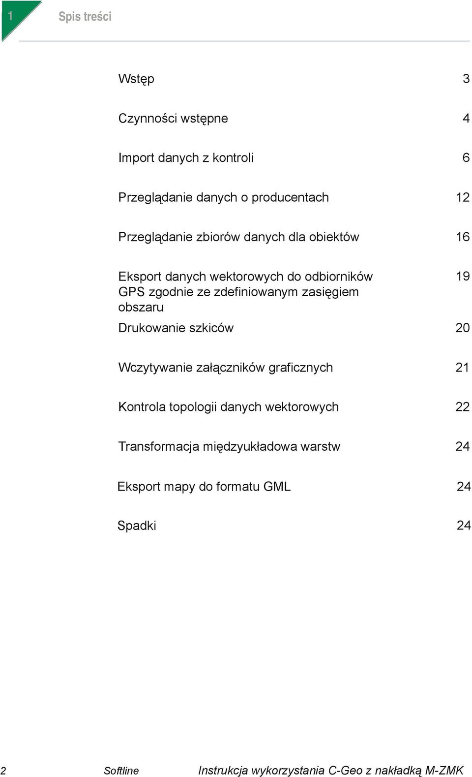 zdefiniowanym zasięgiem obszaru 19 Drukowanie szkiców 20 Wczytywanie załączników graficznych 21 Kontrola