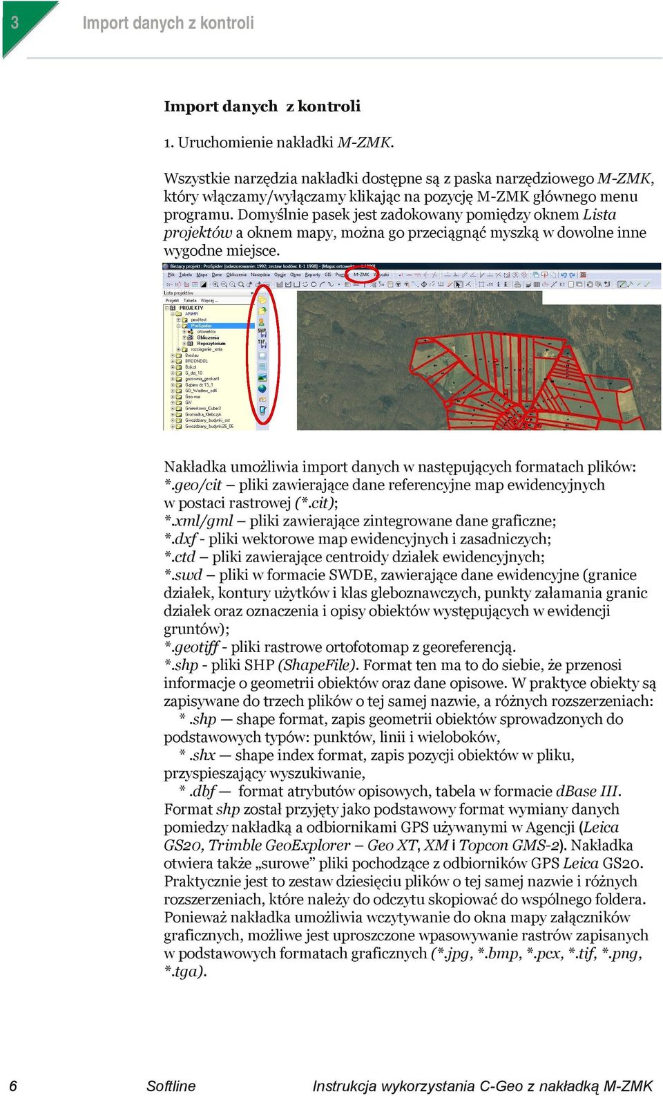 Domyślnie pasek jest zadokowany pomiędzy oknem Lista projektów a oknem mapy, można go przeciągnąć myszką w dowolne inne wygodne miejsce.