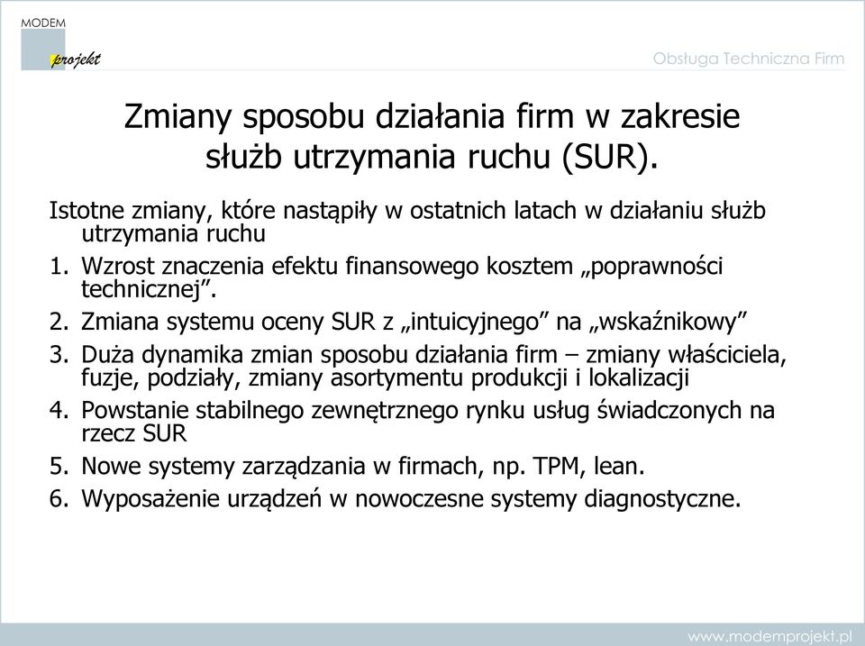 Wzrost znaczenia efektu finansowego kosztem poprawności technicznej. 2. Zmiana systemu oceny SUR z intuicyjnego na wskaźnikowy 3.