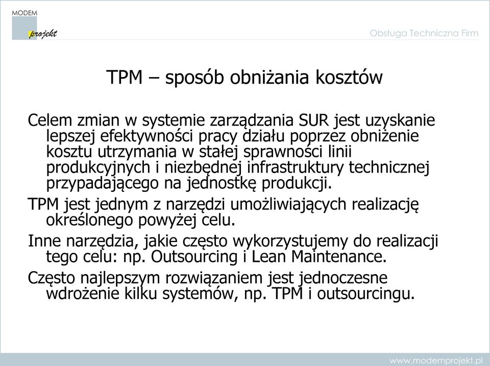 TPM jest jednym z narzędzi umożliwiających realizację określonego powyżej celu.