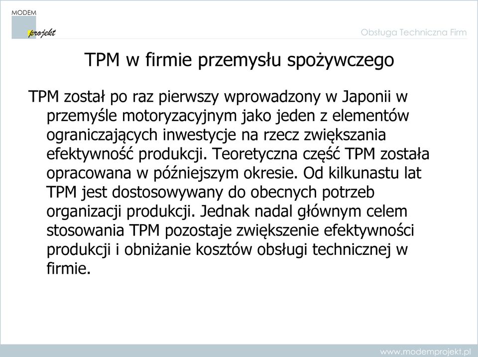 Teoretyczna część TPM została opracowana w późniejszym okresie.