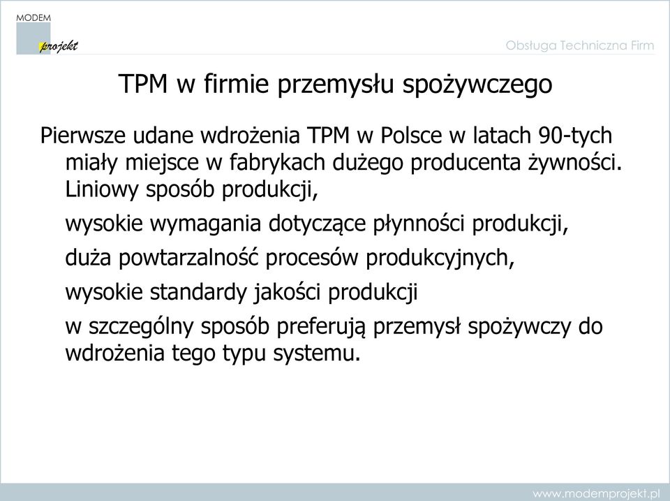 Liniowy sposób produkcji, wysokie wymagania dotyczące płynności produkcji, duża powtarzalność