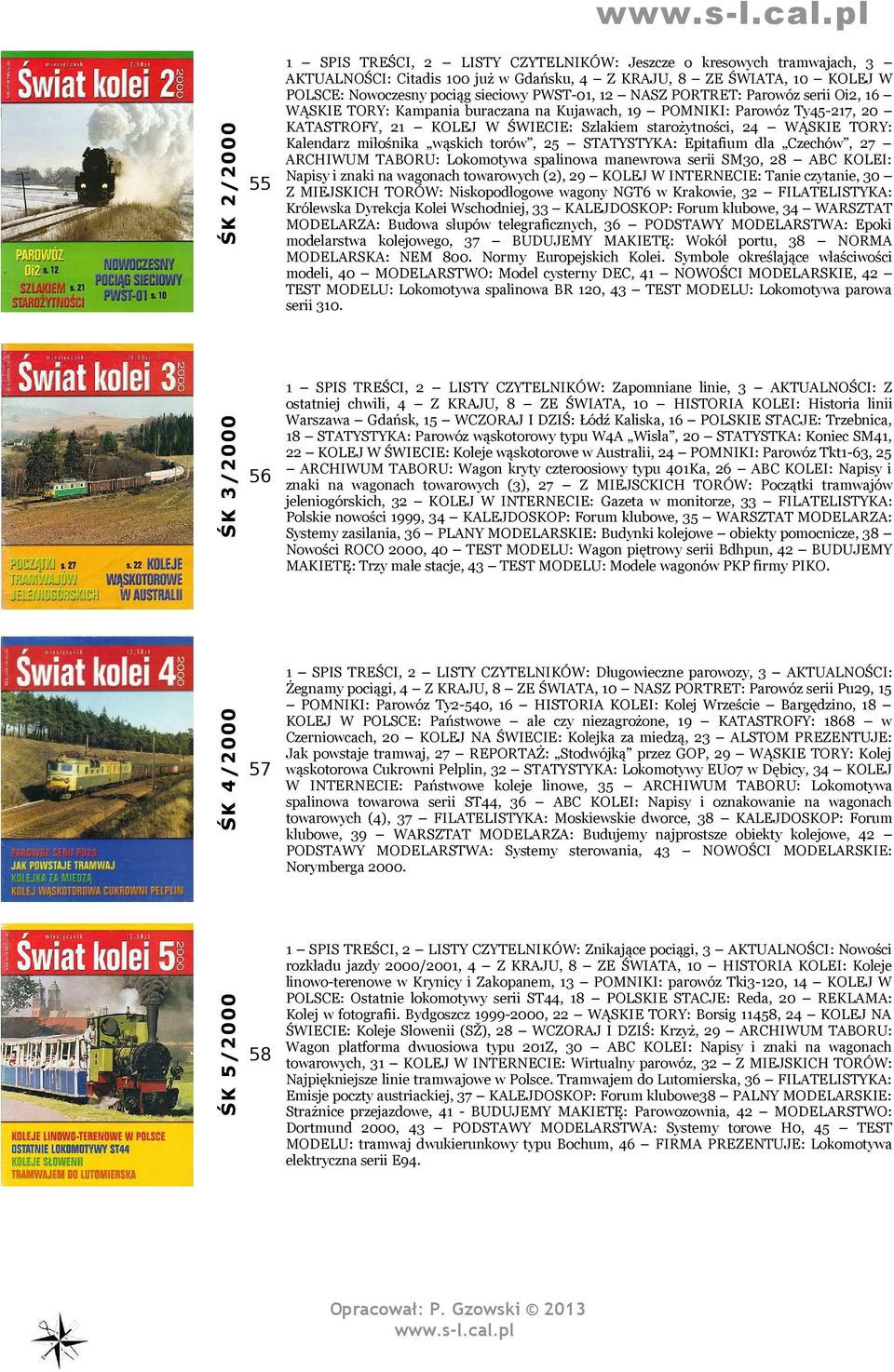 Kalendarz miłośnika wąskich torów, 25 STATYSTYKA: Epitafium dla Czechów, 27 ARCHIWUM TABORU: Lokomotywa spalinowa manewrowa serii SM30, 28 ABC KOLEI: Napisy i znaki na wagonach towarowych (2), 29