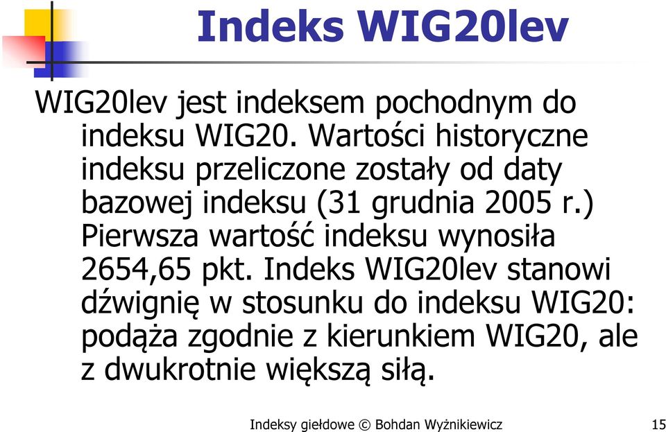 ) Pierwsza wartość indeksu wynosiła 2654,65 pkt.