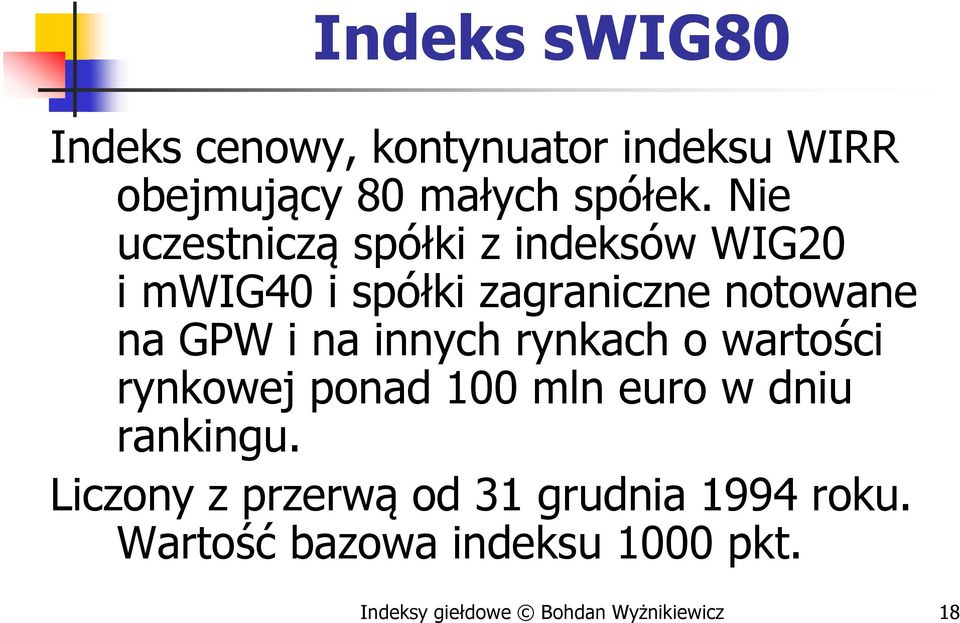 na innych rynkach o wartości rynkowej ponad 100 mln euro w dniu rankingu.
