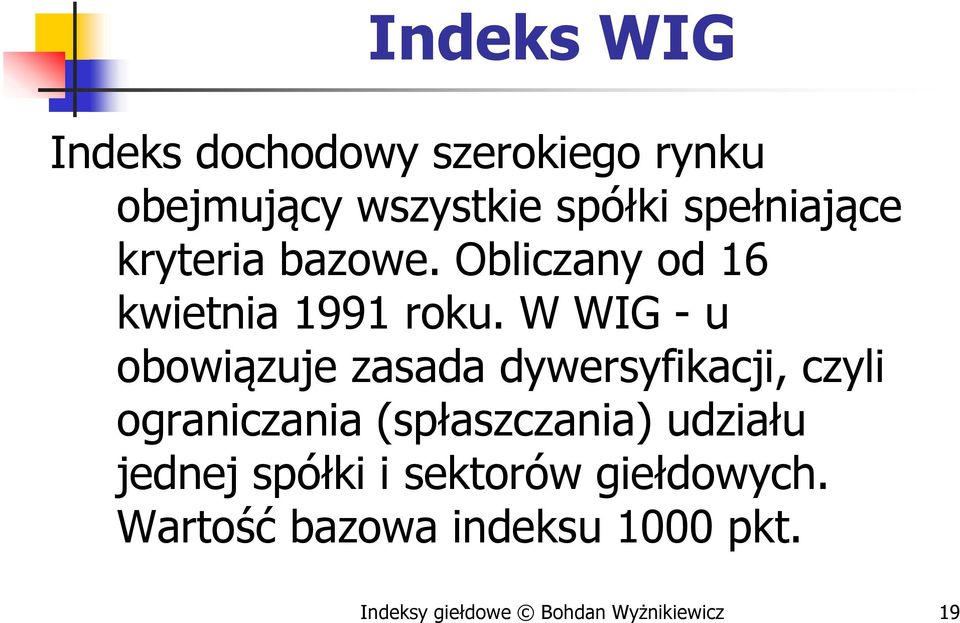 W WIG - u obowiązuje zasada dywersyfikacji, czyli ograniczania (spłaszczania)