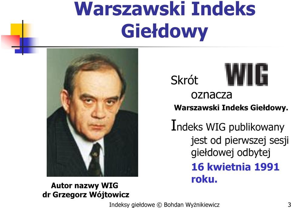 Indeks WIG publikowany jest od pierwszej sesji giełdowej