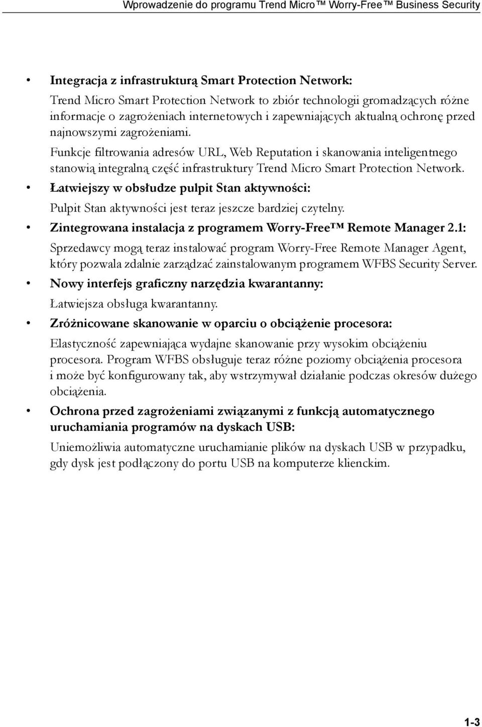 Funkcje filtrowania adresów URL, Web Reputation i skanowania inteligentnego stanowią integralną część infrastruktury Trend Micro Smart Protection Network.