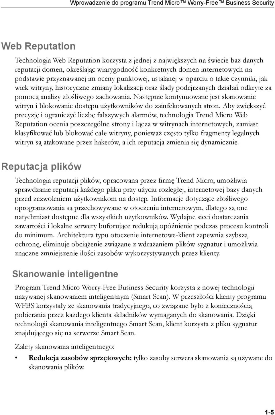 podejrzanych działań odkryte za pomocą analizy złośliwego zachowania. Następnie kontynuowane jest skanowanie witryn i blokowanie dostępu użytkowników do zainfekowanych stron.