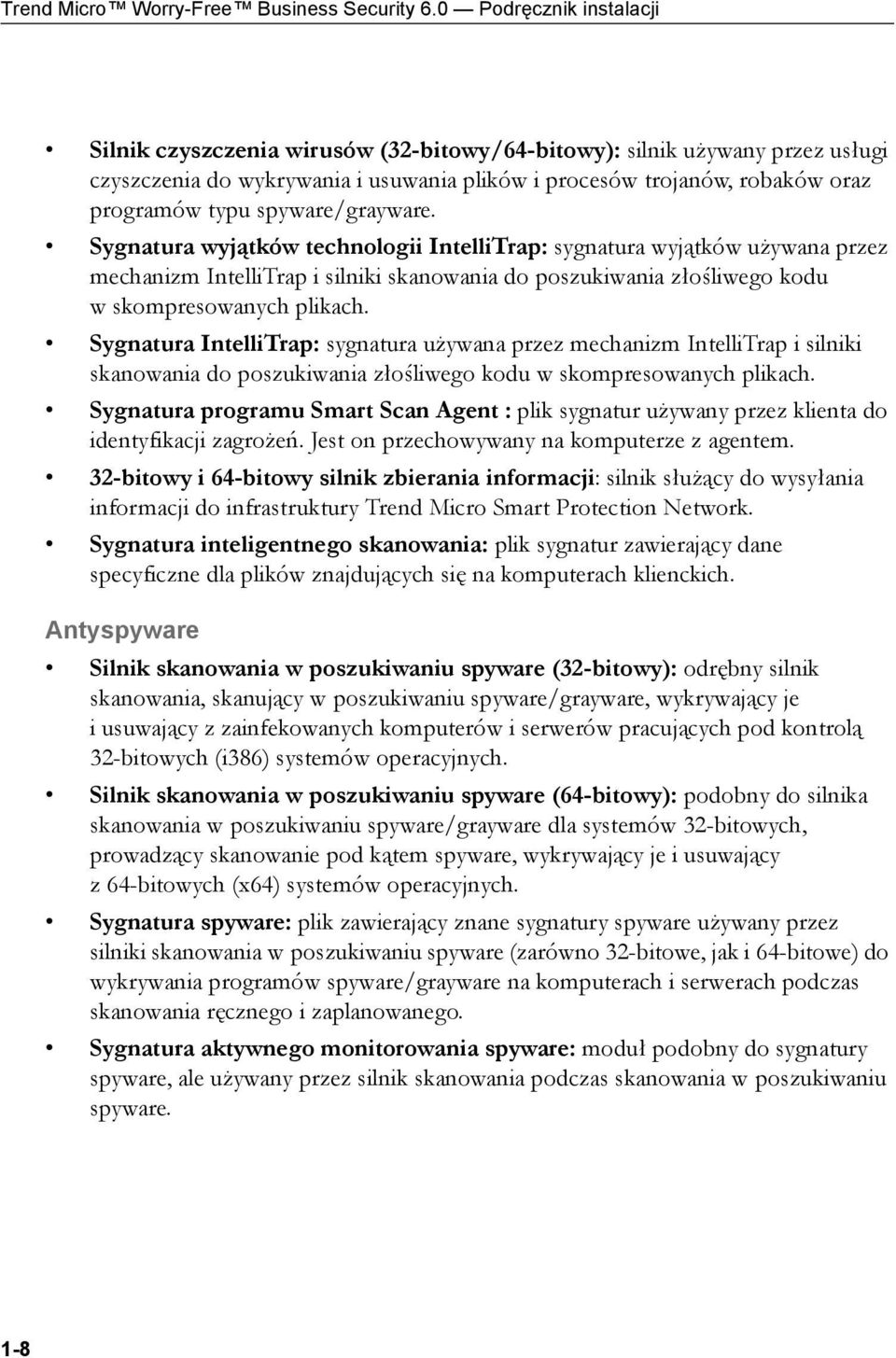 spyware/grayware. Sygnatura wyjątków technologii IntelliTrap: sygnatura wyjątków używana przez mechanizm IntelliTrap i silniki skanowania do poszukiwania złośliwego kodu w skompresowanych plikach.