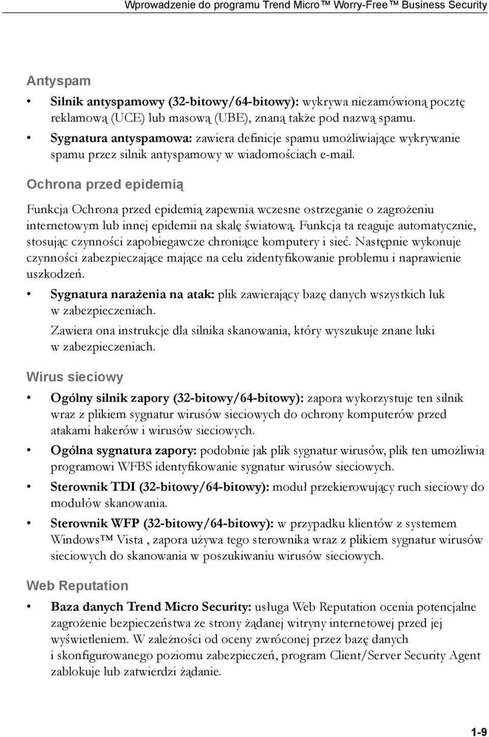 Ochrona przed epidemią Funkcja Ochrona przed epidemią zapewnia wczesne ostrzeganie o zagrożeniu internetowym lub innej epidemii na skalę światową.