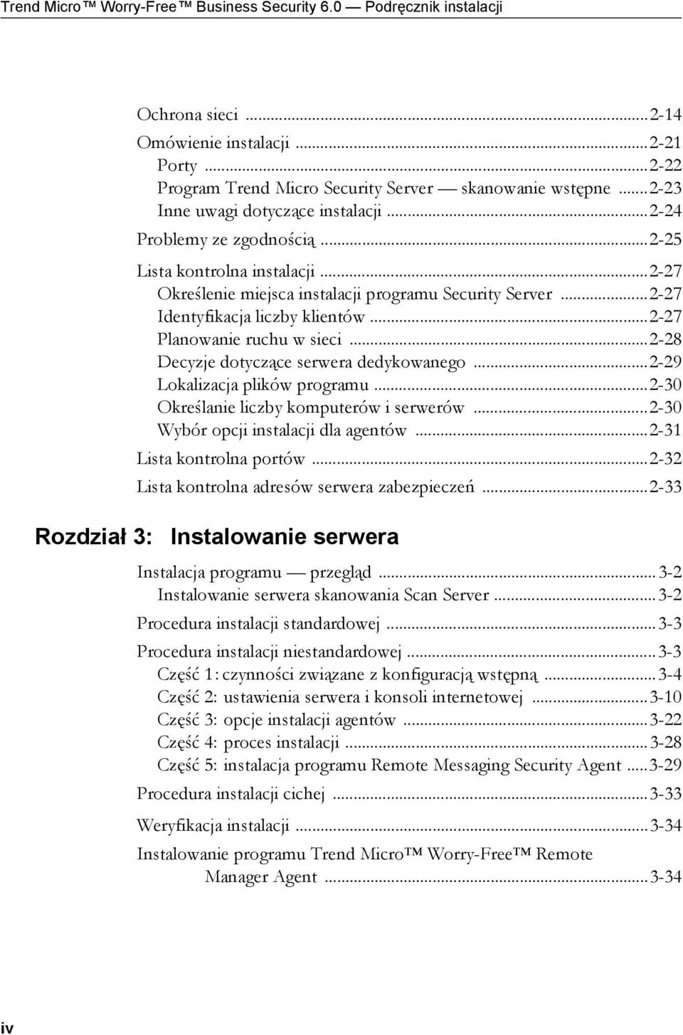 ..2-27 Planowanie ruchu w sieci...2-28 Decyzje dotyczące serwera dedykowanego...2-29 Lokalizacja plików programu...2-30 Określanie liczby komputerów i serwerów...2-30 Wybór opcji instalacji dla agentów.