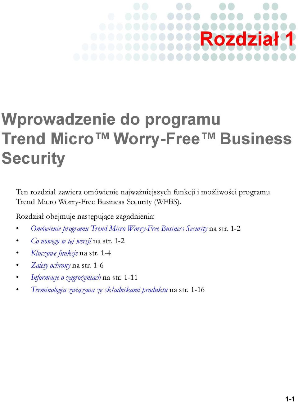 Rozdział obejmuje następujące zagadnienia: Omówienie programu Trend Micro Worry-Free Business Security na str.