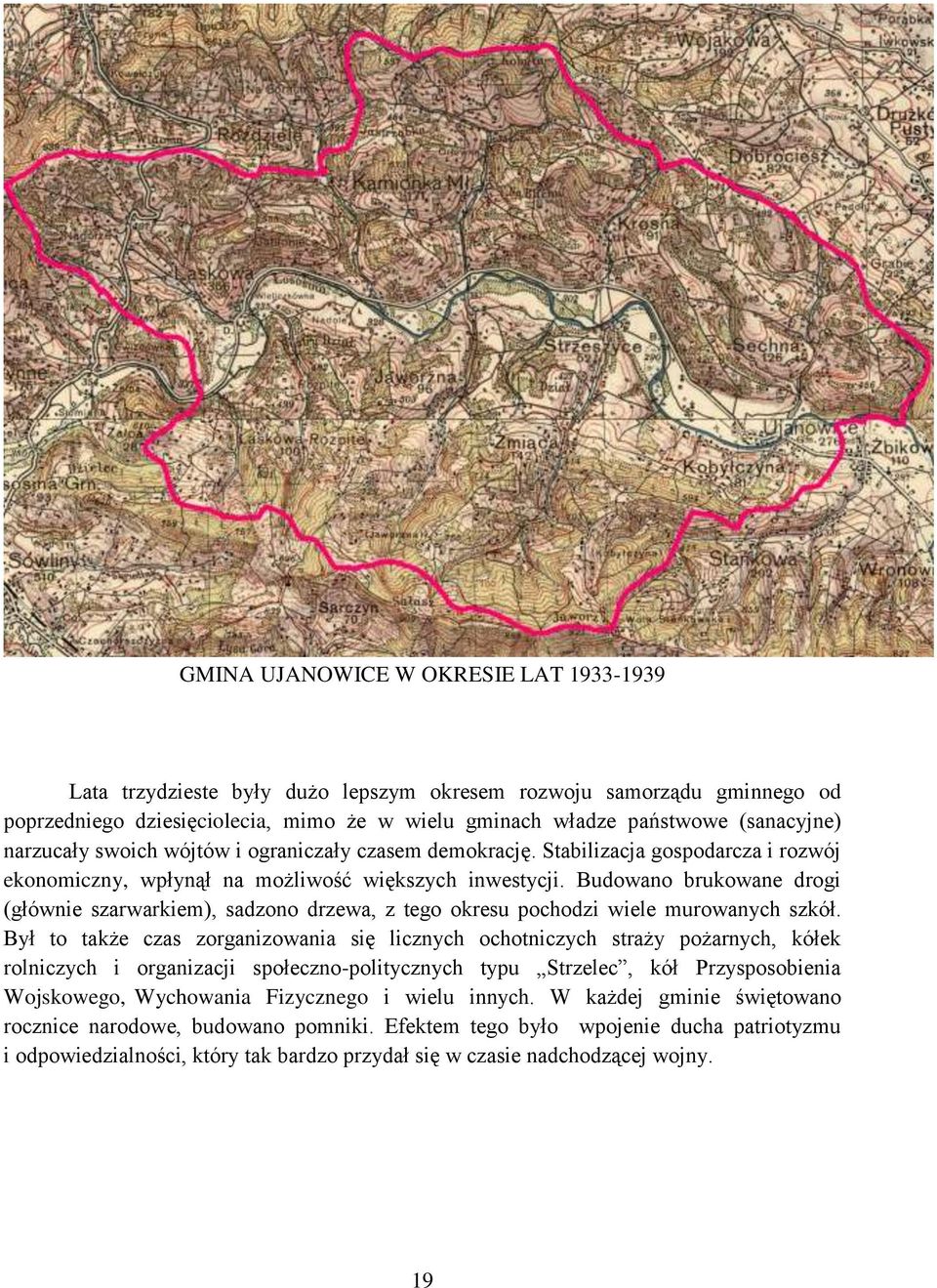 Budowano brukowane drogi (głównie szarwarkiem), sadzono drzewa, z tego okresu pochodzi wiele murowanych szkół.