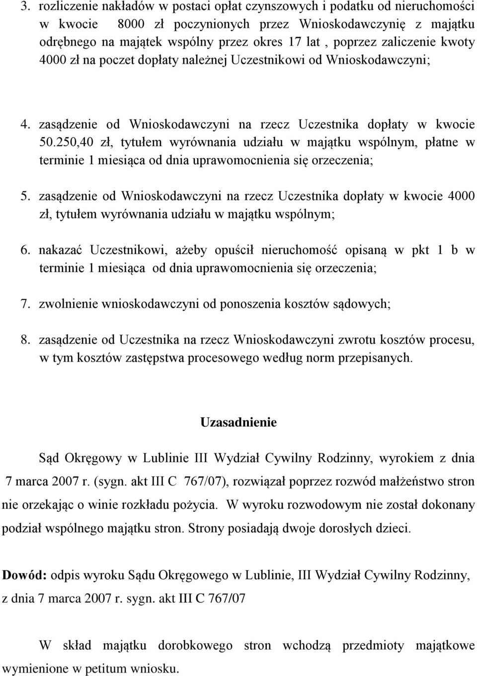 250,40 zł, tytułem wyrównania udziału w majątku wspólnym, płatne w terminie 1 miesiąca od dnia uprawomocnienia się orzeczenia; 5.