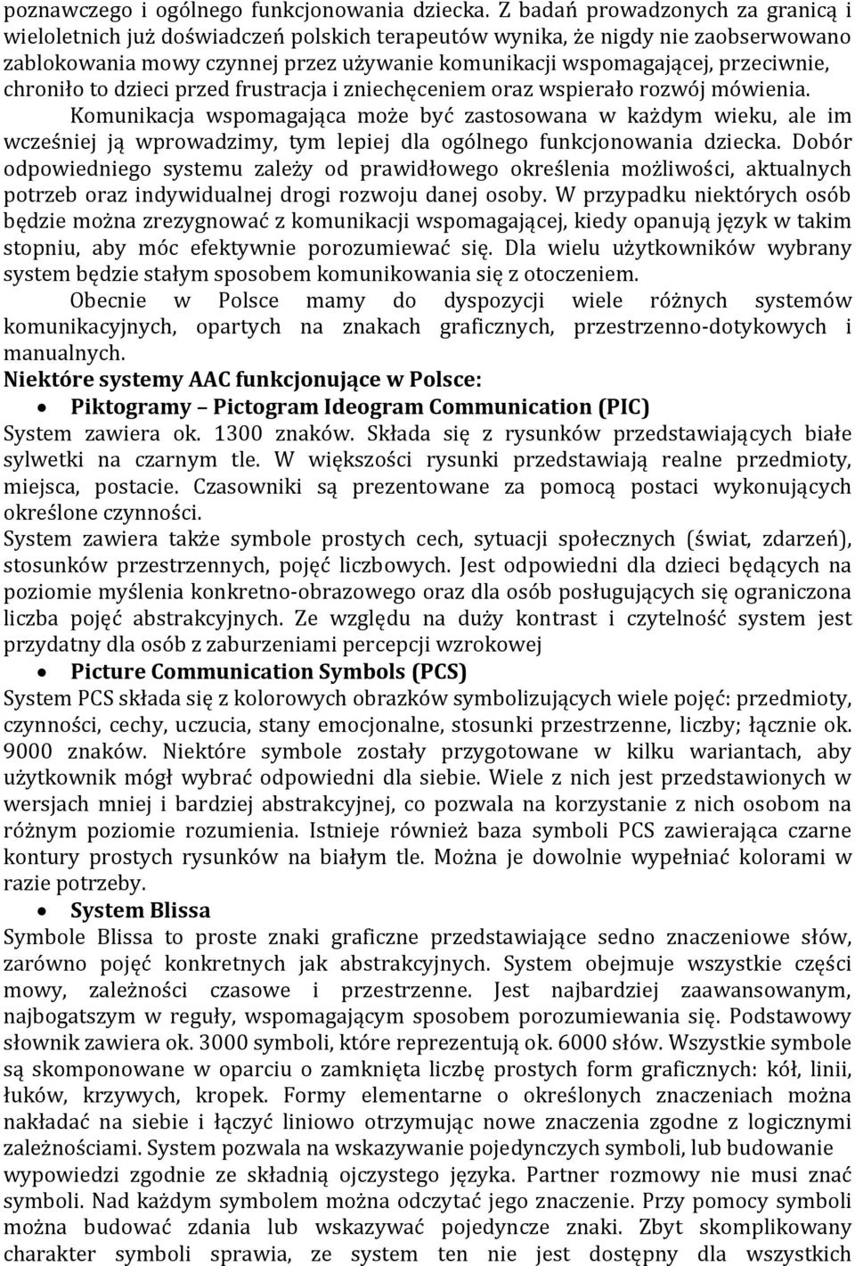 chroniło to dzieci przed frustracja i zniechęceniem oraz wspierało rozwój mówienia.