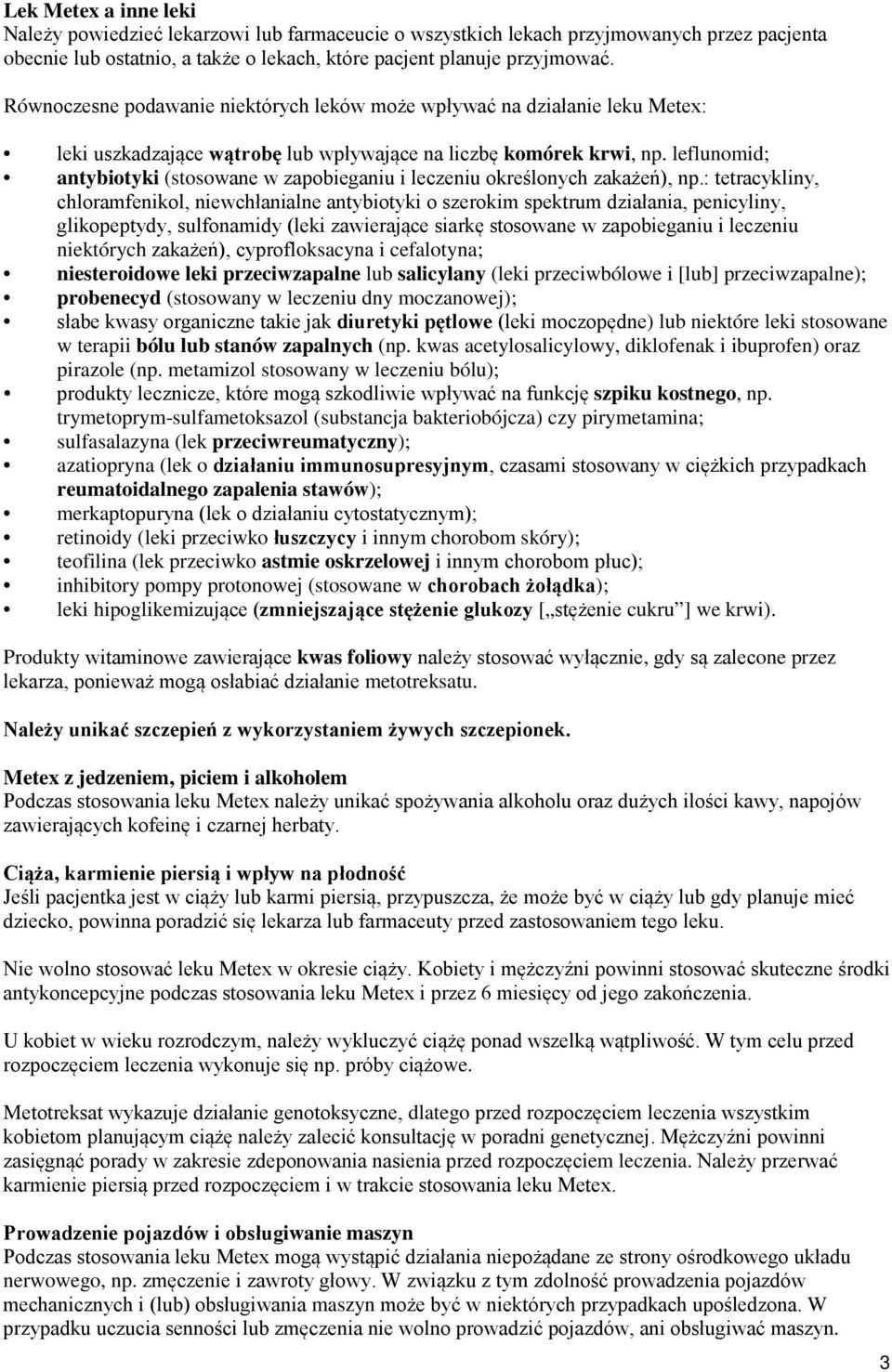 leflunomid; antybiotyki (stosowane w zapobieganiu i leczeniu określonych zakażeń), np.