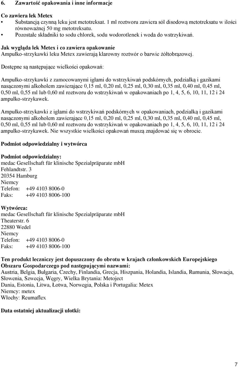 Jak wygląda lek Metex i co zawiera opakowanie Ampułko-strzykawki leku Metex zawierają klarowny roztwór o barwie żółtobrązowej.