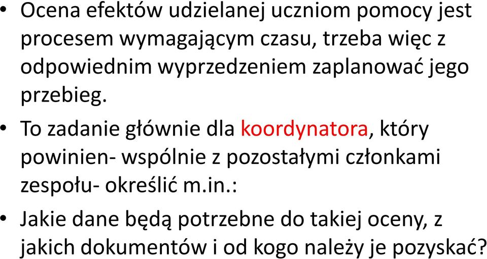 To zadanie głównie dla koordynatora, który powinien- wspólnie z pozostałymi członkami