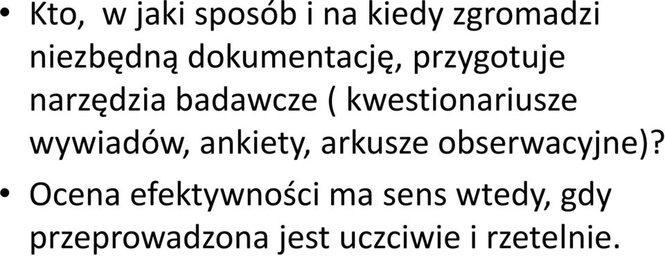 kwestionariusze wywiadów, ankiety, arkusze obserwacyjne)?