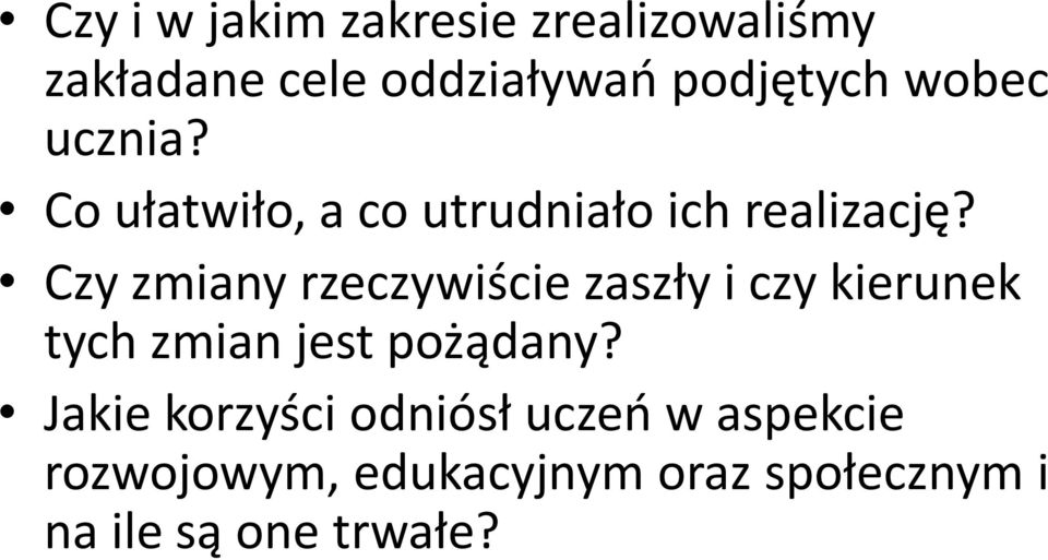 Czy zmiany rzeczywiście zaszły i czy kierunek tych zmian jest pożądany?