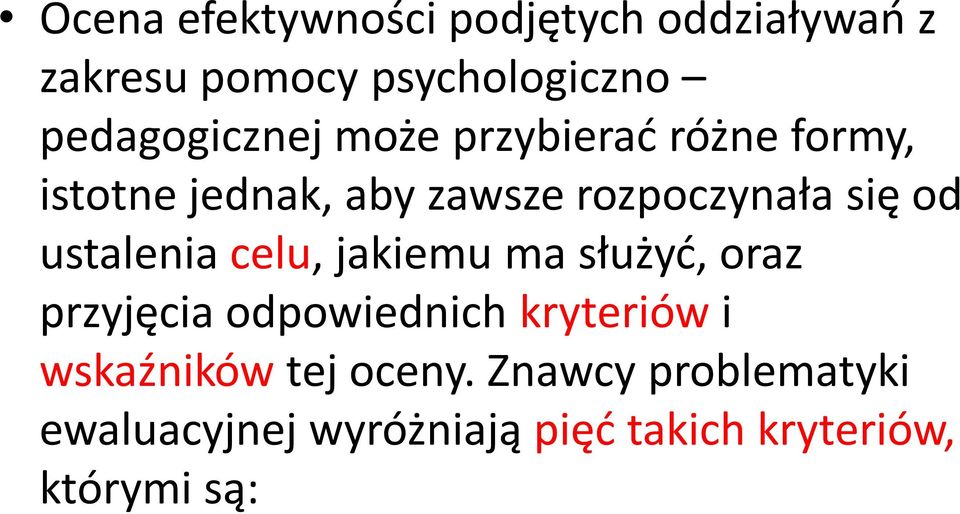 się od ustalenia celu, jakiemu ma służyć, oraz przyjęcia odpowiednich kryteriów i