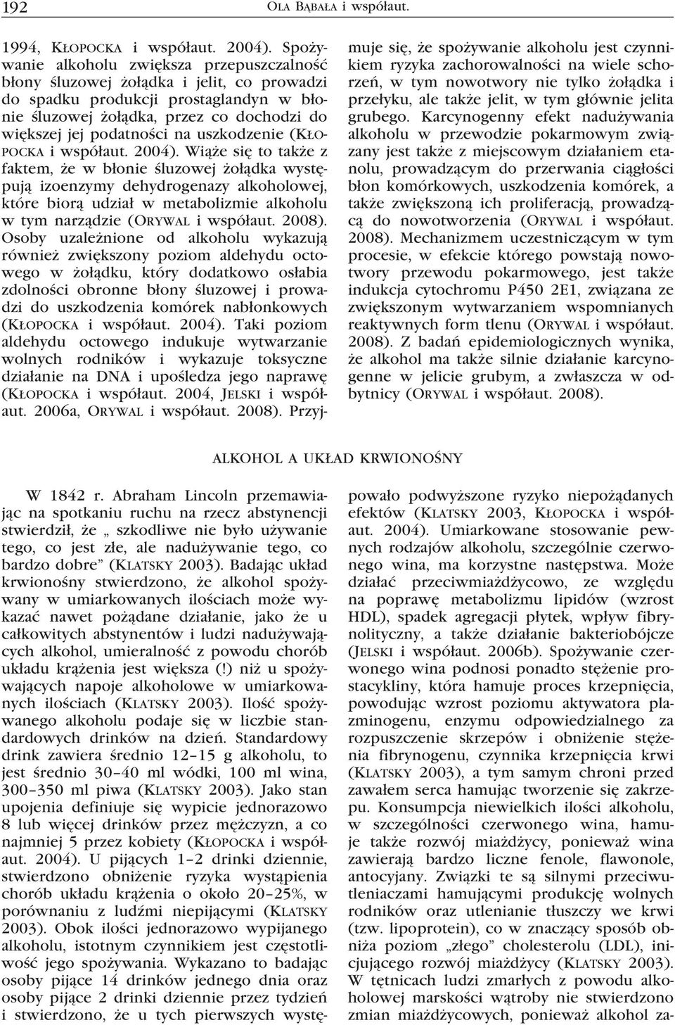 uszkodzenie (Kłopocka i współaut. 2004).