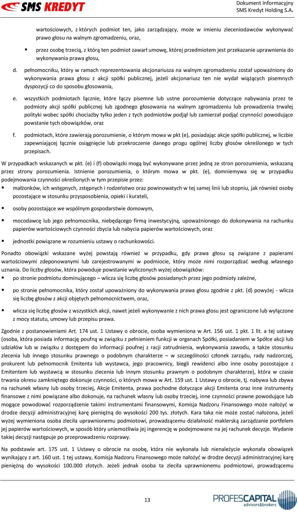 pełnomocniku, który w ramach reprezentowania akcjonariusza na walnym zgromadzeniu został upoważniony do wykonywania prawa głosu z akcji spółki publicznej, jeżeli akcjonariusz ten nie wydał wiążących