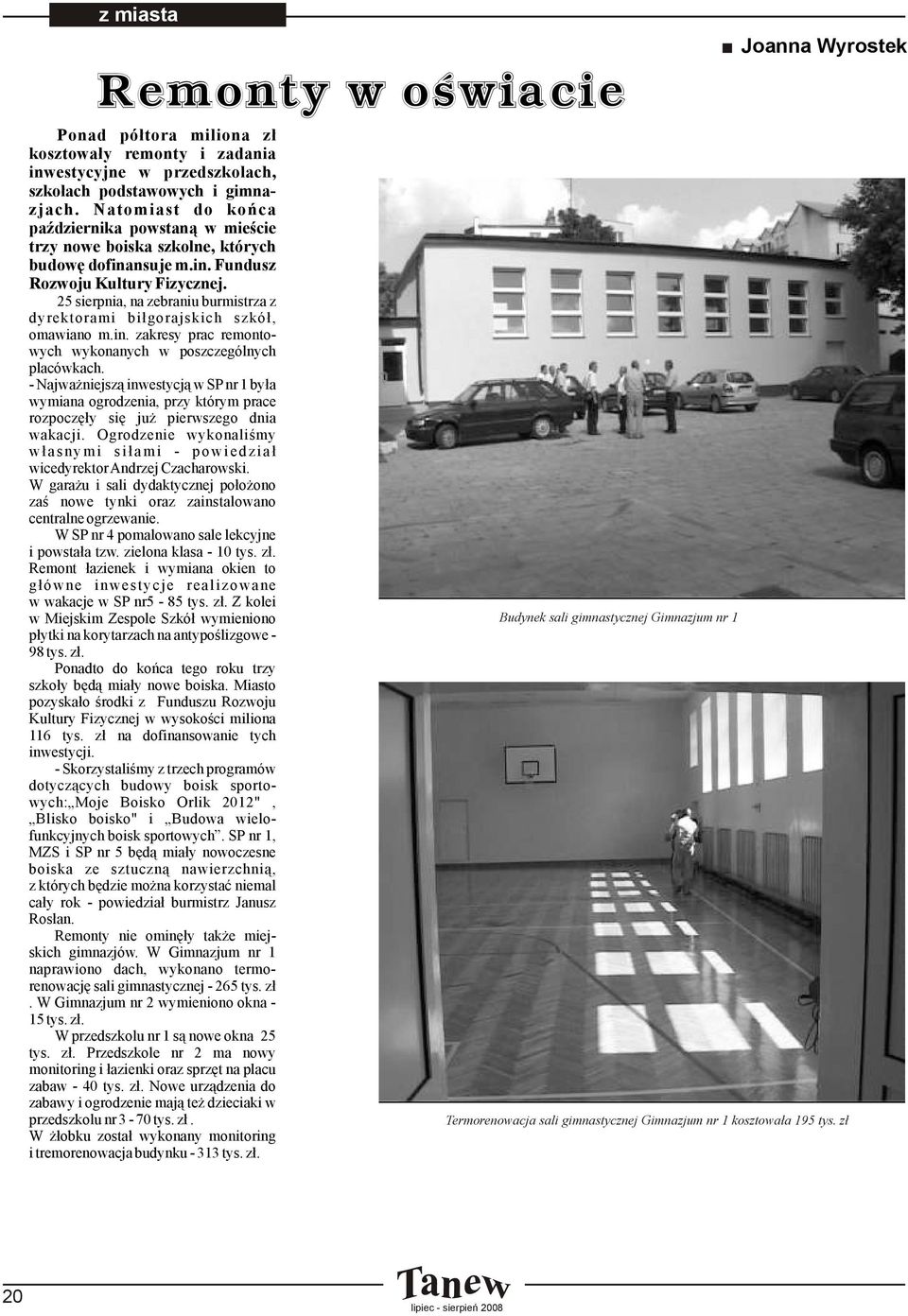 25 sierpnia, na zebraniu burmistrza z dyrektorami biłgorajskich szkół, omawiano m.in. zakresy prac remontowych wykonanych w poszczególnych placówkach.