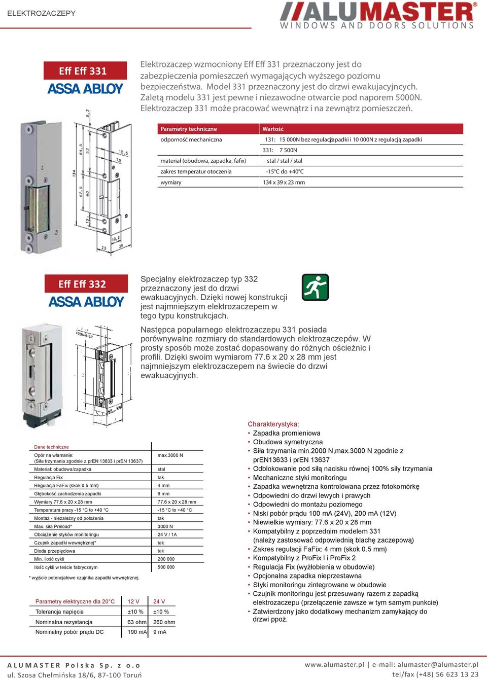 Parametry techniczne Wartość odporność mechaniczna 131: 15 000N bez regulacji zapadki i 10 000N z regulacją zapadki 331: 7 500N materiał (obudowa, zapadka, fafix) stal / stal / stal zakres temperatur