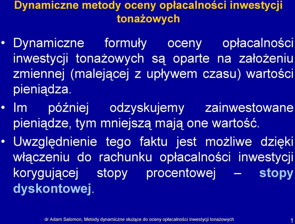 Im później odzyskujemy zainwestowane pieniądze, tym mniejszą mają one wartość.