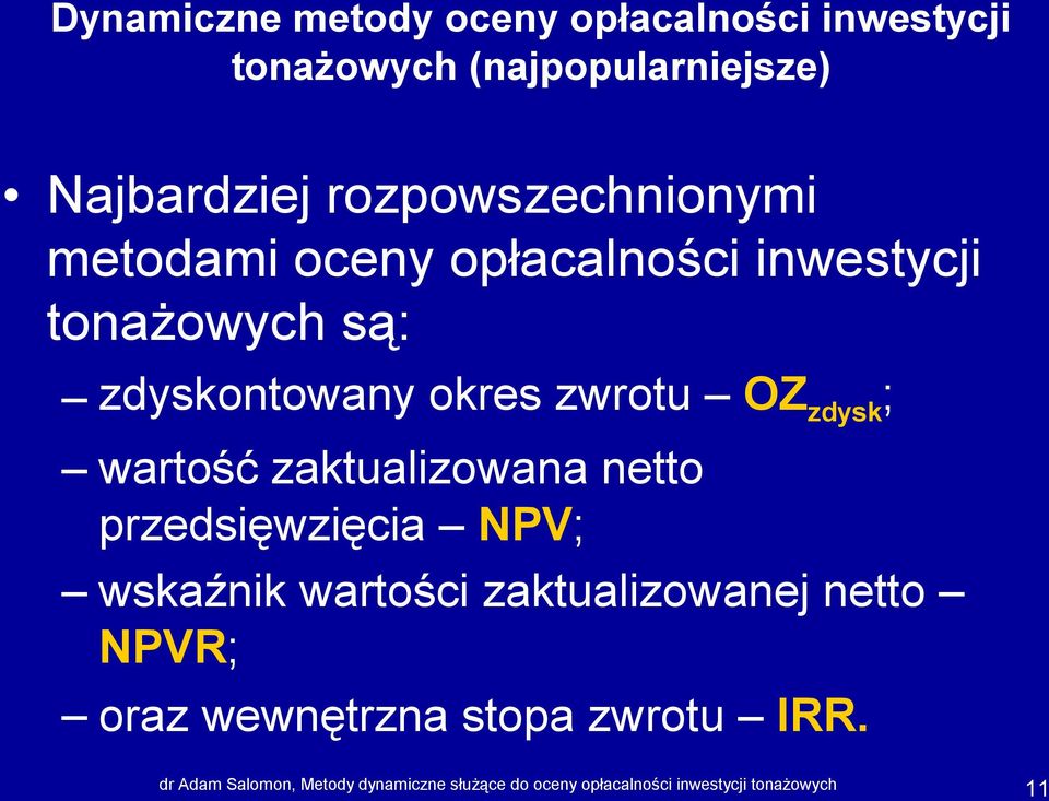 zdysk ; wartość zaktualizowana netto przedsięwzięcia NPV; wskaźnik wartości zaktualizowanej netto NPVR;