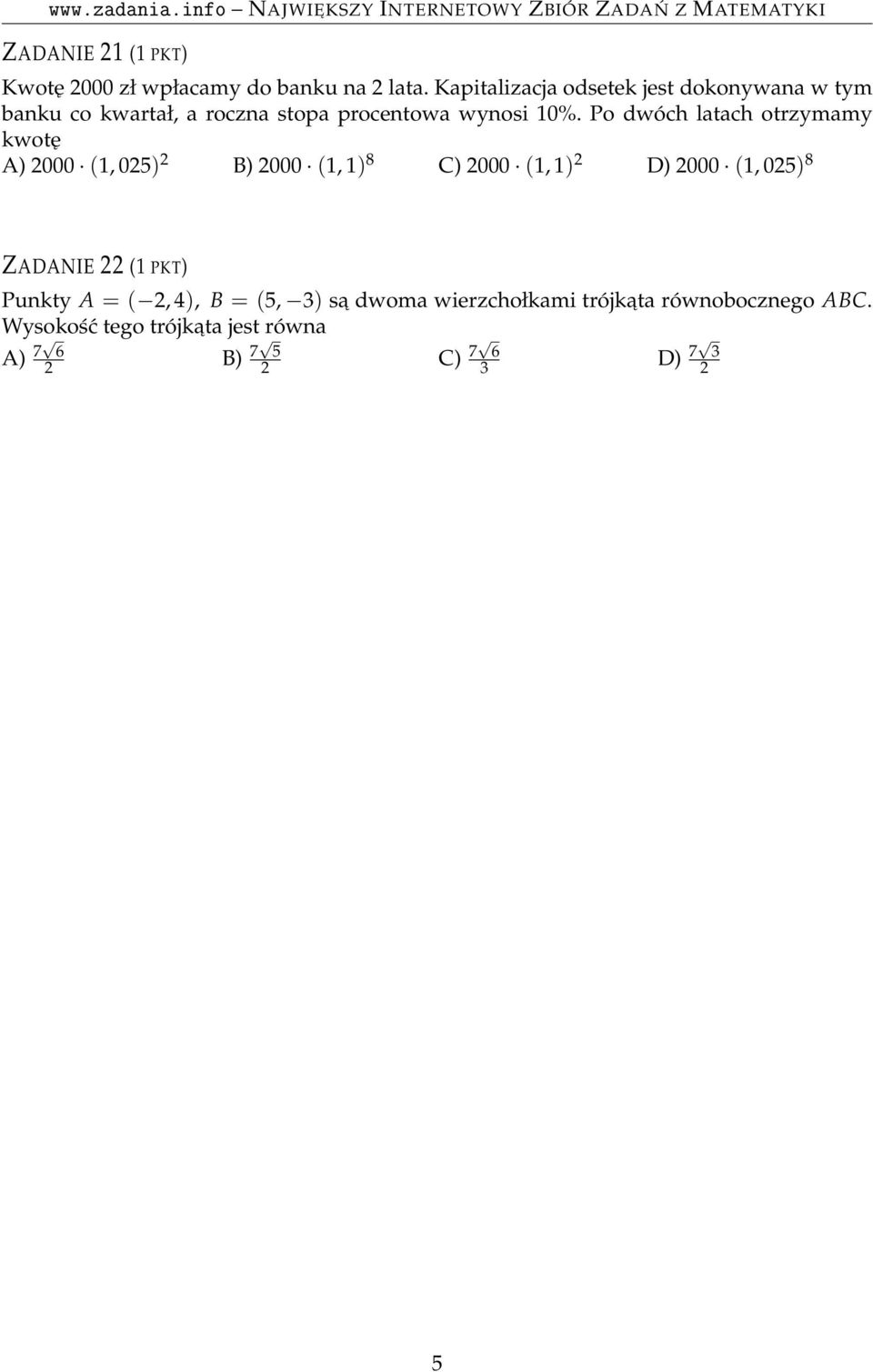 Po dwóch latach otrzymamy kwotę A) 000 (1, 05) B) 000 (1, 1) 8 C) 000 (1, 1) D) 000 (1, 05) 8 ZADANIE