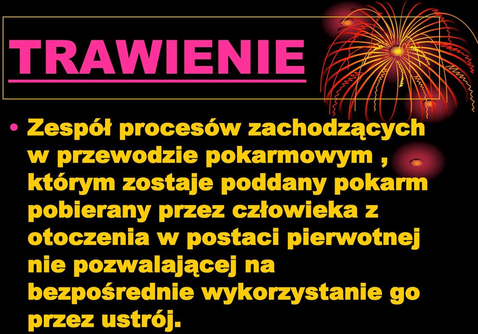 przez człowieka z otoczenia w postaci pierwotnej nie