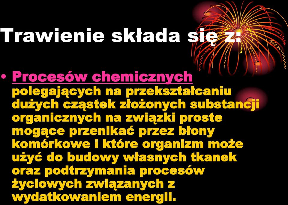 przenikać przez błony komórkowe i które organizm może użyć do budowy