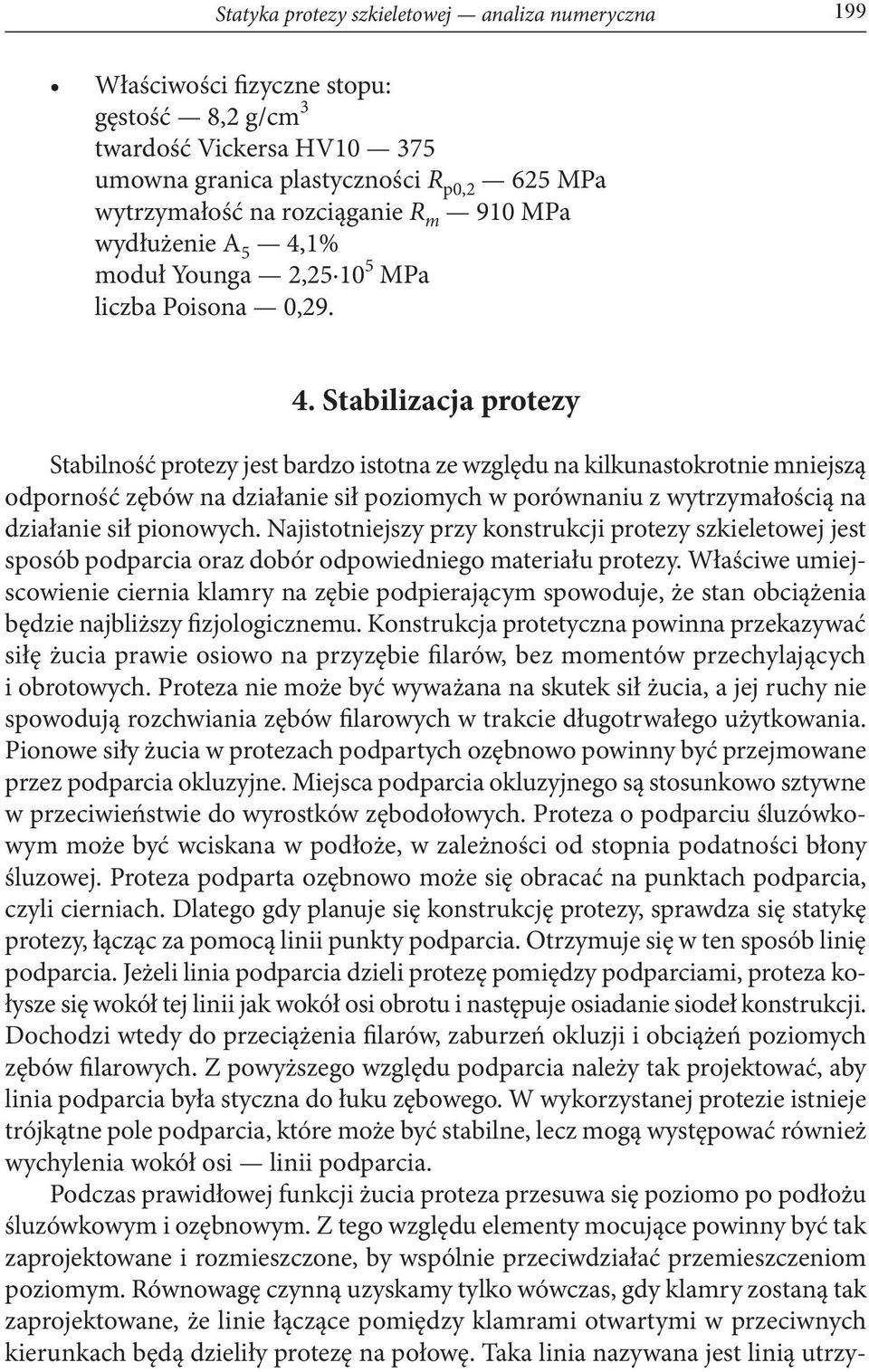 1% moduł Younga 2,25 10 5 MPa liczba Poisona 0,29. 4.