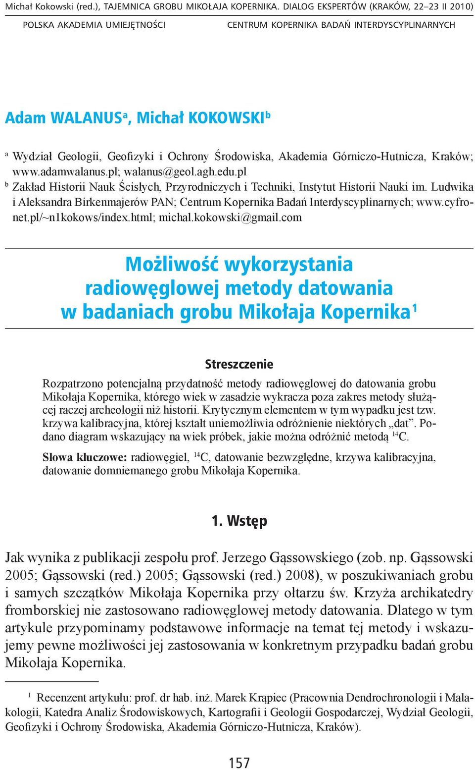 Środowiska, Akademia Górniczo-Hutnicza, Kraków; www.adamwalanus.pl; walanus@geol.agh.edu.pl b Zakład Historii Nauk Ścisłych, Przyrodniczych i Techniki, Instytut Historii Nauki im.