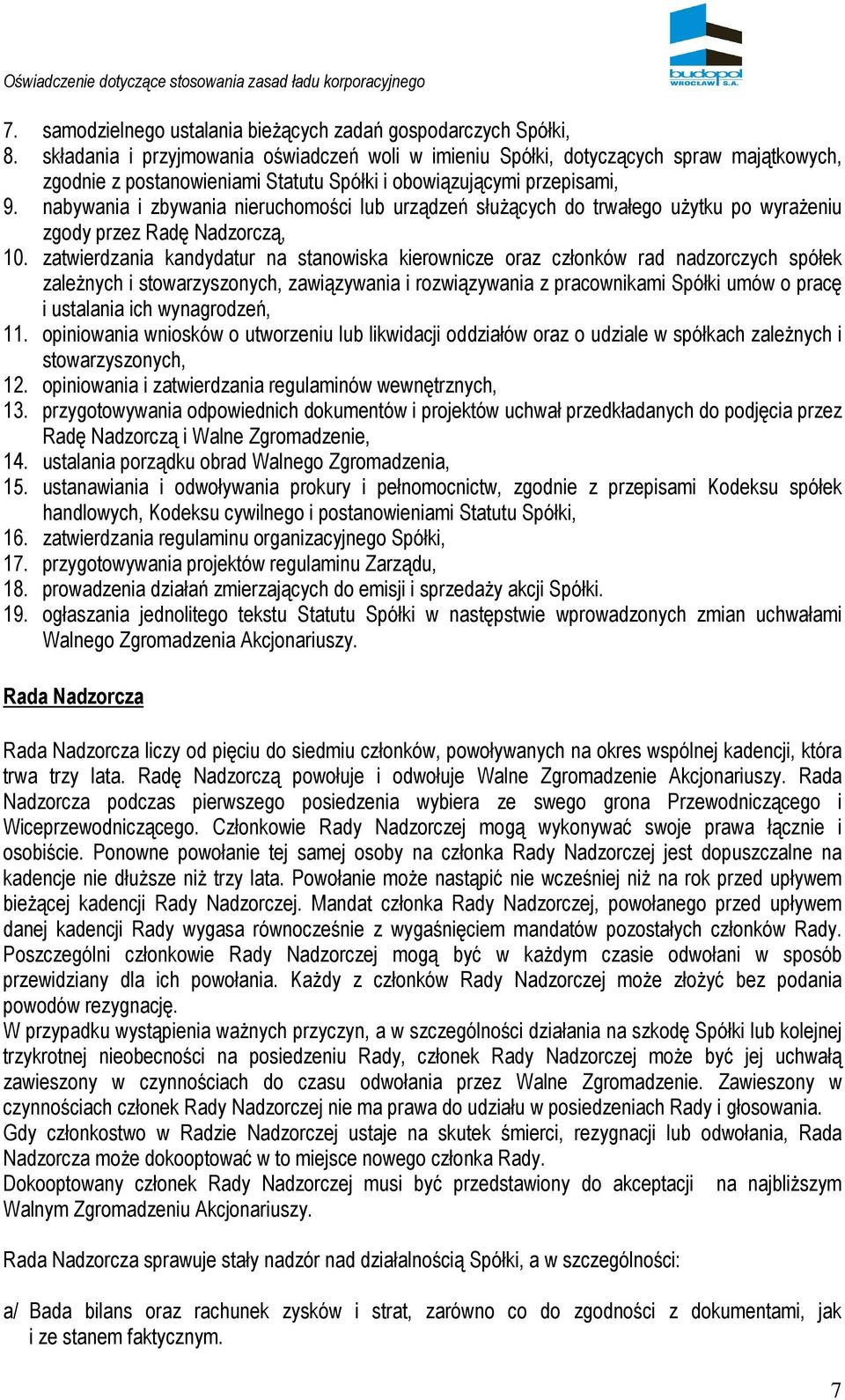 nabywania i zbywania nieruchomości lub urządzeń służących do trwałego użytku po wyrażeniu zgody przez Radę Nadzorczą, 10.